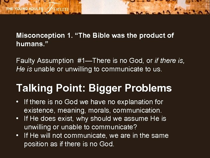 Misconception 1. “The Bible was the product of humans. ” Faulty Assumption #1—There is