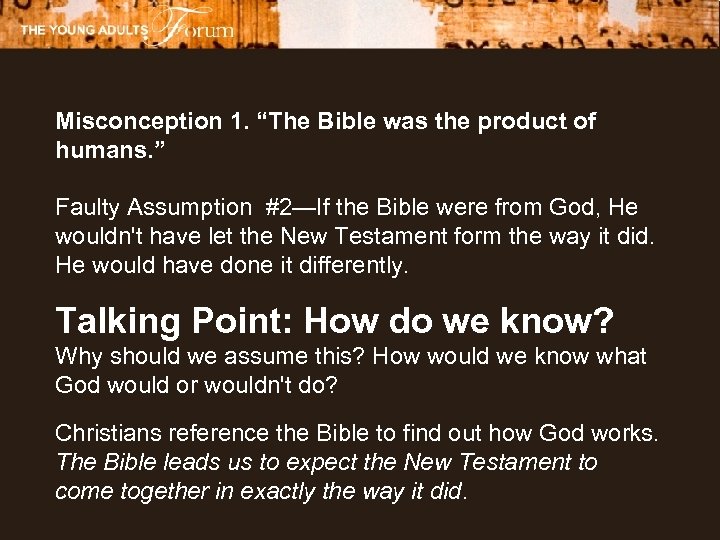 Misconception 1. “The Bible was the product of humans. ” Faulty Assumption #2—If the