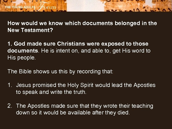 How would we know which documents belonged in the New Testament? 1. God made