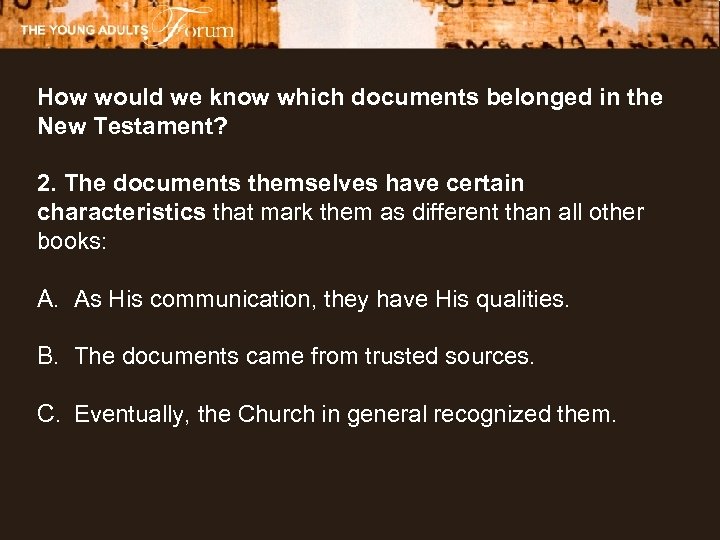 How would we know which documents belonged in the New Testament? 2. The documents