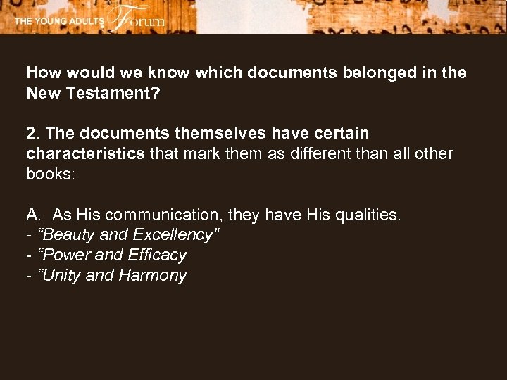 How would we know which documents belonged in the New Testament? 2. The documents