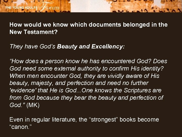 How would we know which documents belonged in the New Testament? They have God’s