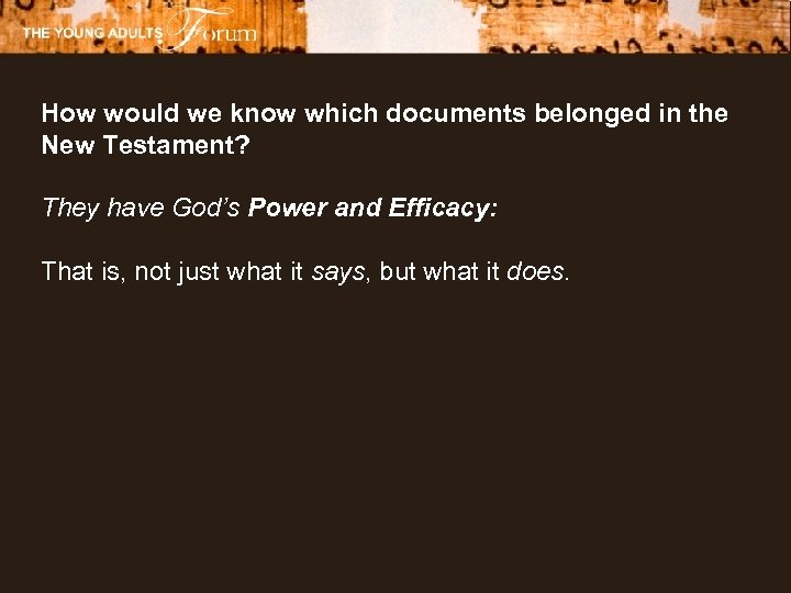 How would we know which documents belonged in the New Testament? They have God’s