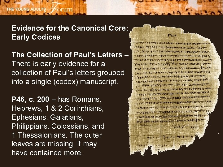 Evidence for the Canonical Core: Early Codices The Collection of Paul’s Letters – There