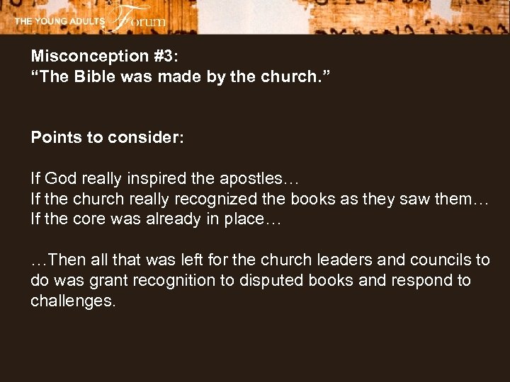 Misconception #3: “The Bible was made by the church. ” Points to consider: If