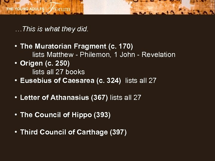 …This is what they did. • The Muratorian Fragment (c. 170) lists Matthew -