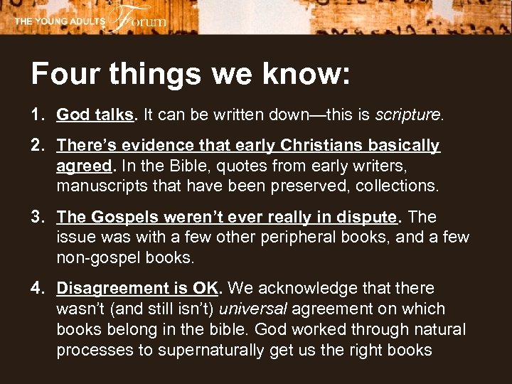 Four things we know: 1. God talks. It can be written down—this is scripture.