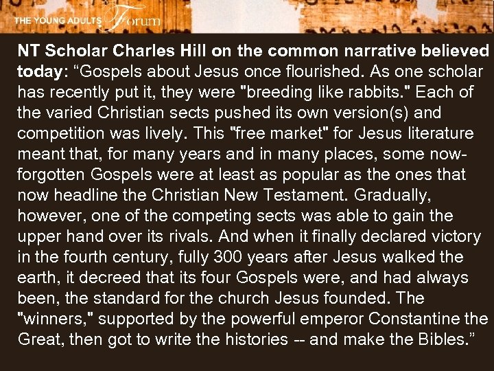 NT Scholar Charles Hill on the common narrative believed today: “Gospels about Jesus once