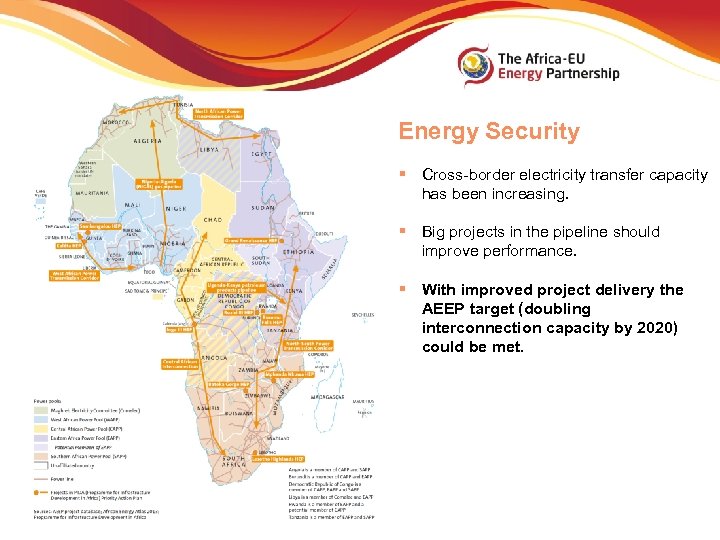 Energy Security § Cross-border electricity transfer capacity has been increasing. § Big projects in