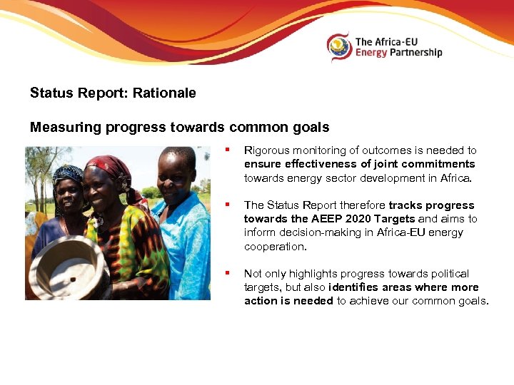 Status Report: Rationale Measuring progress towards common goals § Rigorous monitoring of outcomes is