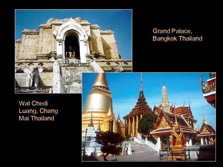 Grand Palace, Bangkok Thailand Wat Chedi Luang, Chang Mai Thailand 