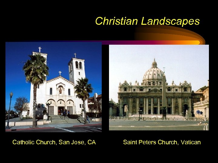 Christian Landscapes Catholic Church, San Jose, CA Saint Peters Church, Vatican 