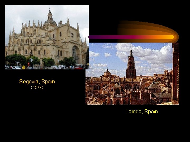 Segovia, Spain (1577) Toledo, Spain 