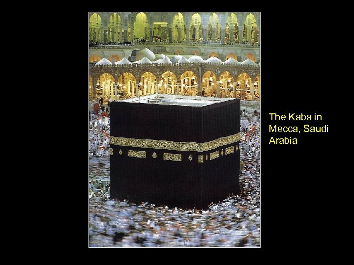 The Kaba in Mecca, Saudi Arabia 