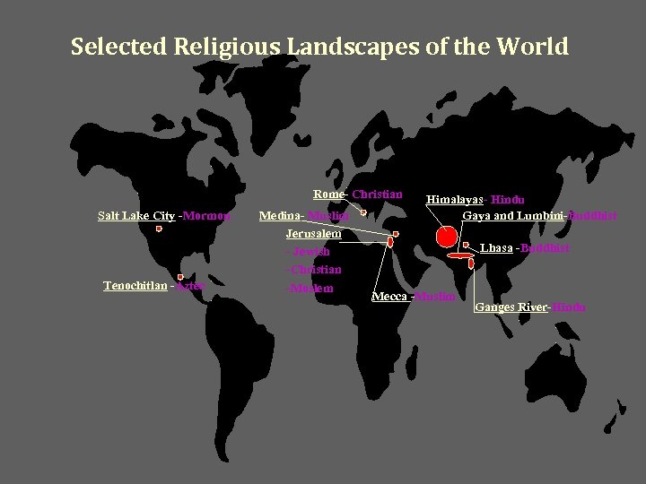 Selected Religious Landscapes of the World Rome- Christian Salt Lake City -Mormon Tenochitlan -Aztec
