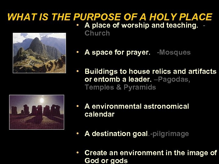 WHAT IS THE PURPOSE OF A HOLY PLACE • A place of worship and