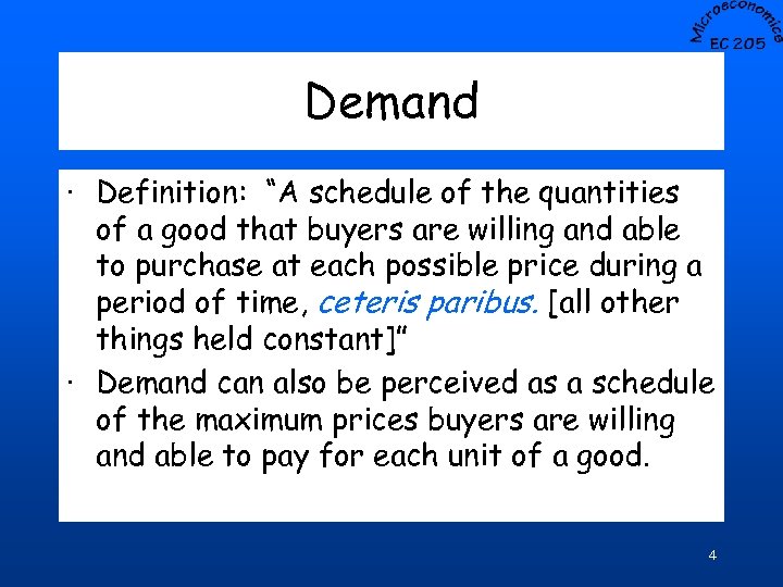 Demand · Definition: “A schedule of the quantities of a good that buyers are