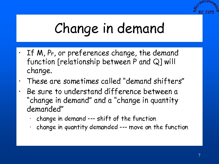 Change in demand · If M, Pr, or preferences change, the demand function [relationship
