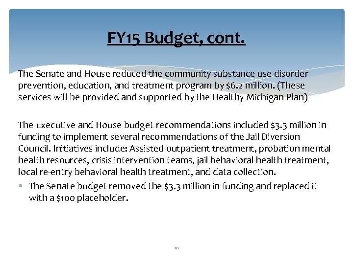 FY 15 Budget, cont. The Senate and House reduced the community substance use disorder