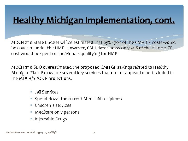 Healthy Michigan Implementation, cont. MDCH and State Budget Office estimated that 65% - 70%
