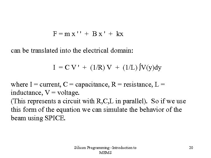 F = m x ' ' + B x ' + kx can be