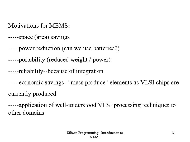 Motivations for MEMS: -----space (area) savings -----power reduction (can we use batteries? ) -----portability
