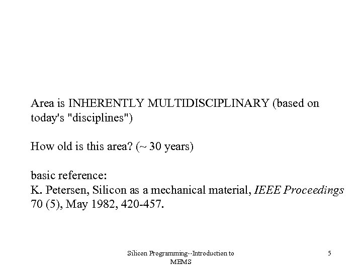 Area is INHERENTLY MULTIDISCIPLINARY (based on today's 