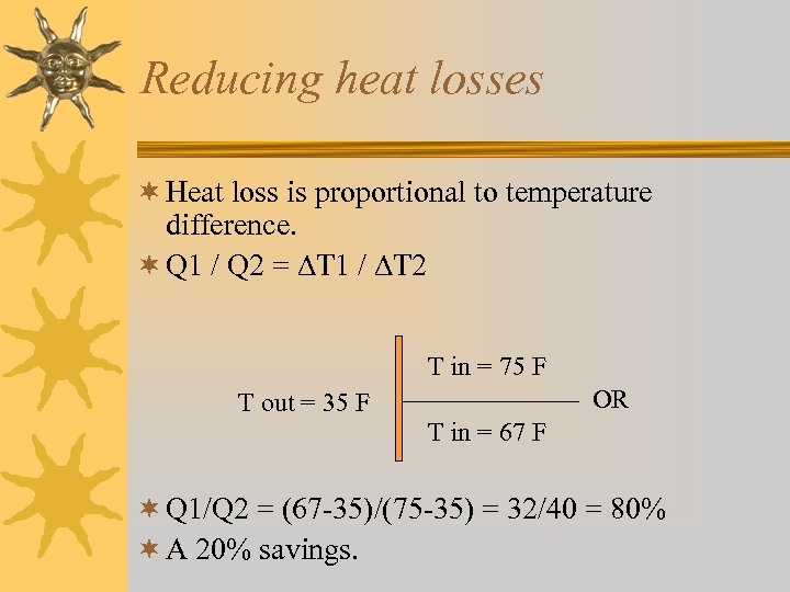 Reducing heat losses ¬ Heat loss is proportional to temperature difference. ¬ Q 1