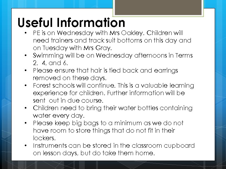 Useful Information • PE is on Wednesday with Mrs Oakley. Children will need trainers