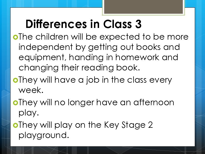 Differences in Class 3 The children will be expected to be more independent by