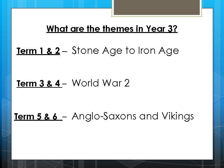 What are themes in Year 3? Term 1 & 2 – Stone Age to