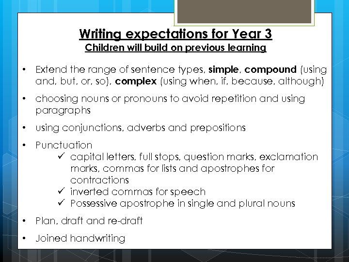 Writing expectations for Year 3 Children will build on previous learning • Extend the