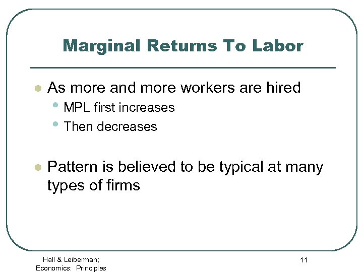 Marginal Returns To Labor l As more and more workers are hired l Pattern