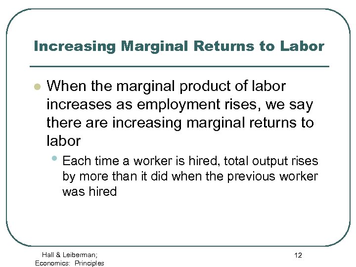 Increasing Marginal Returns to Labor l When the marginal product of labor increases as