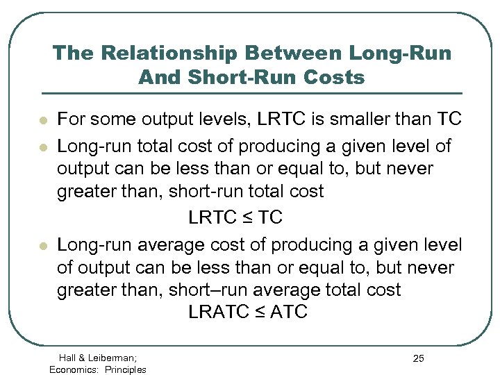 The Relationship Between Long-Run And Short-Run Costs l l l For some output levels,