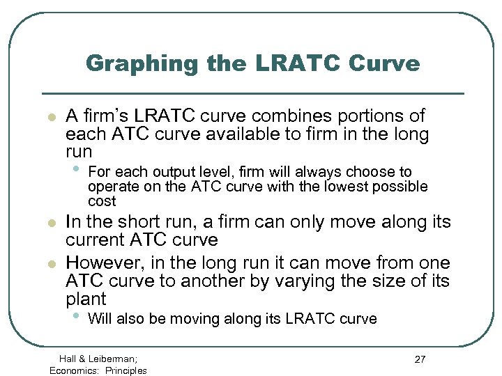Graphing the LRATC Curve l A firm’s LRATC curve combines portions of each ATC