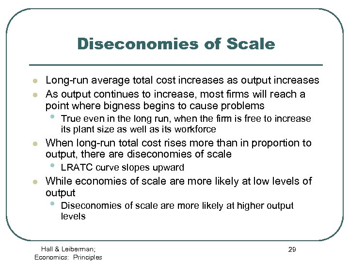 Diseconomies of Scale l l Long-run average total cost increases as output increases As