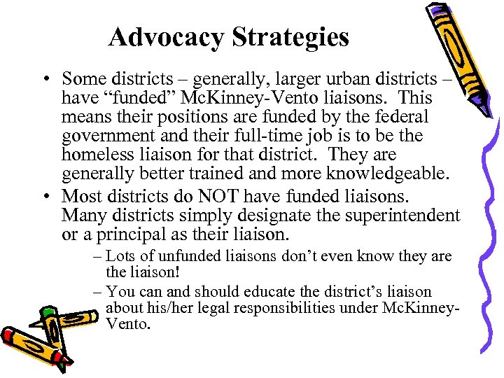 Advocacy Strategies • Some districts – generally, larger urban districts – have “funded” Mc.