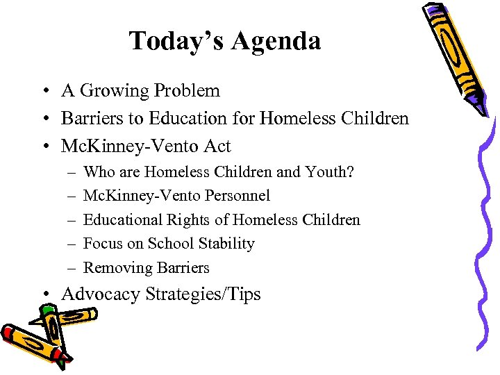 Today’s Agenda • A Growing Problem • Barriers to Education for Homeless Children •