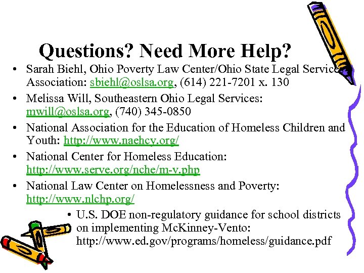 Questions? Need More Help? • Sarah Biehl, Ohio Poverty Law Center/Ohio State Legal Services