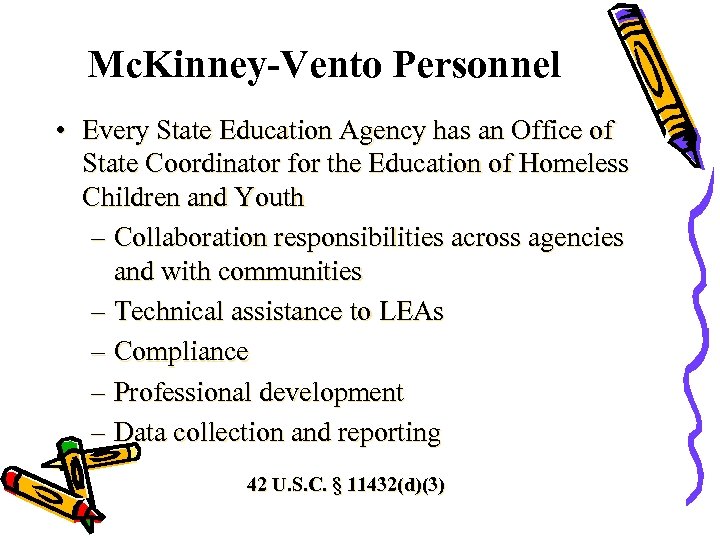 Mc. Kinney-Vento Personnel • Every State Education Agency has an Office of State Coordinator