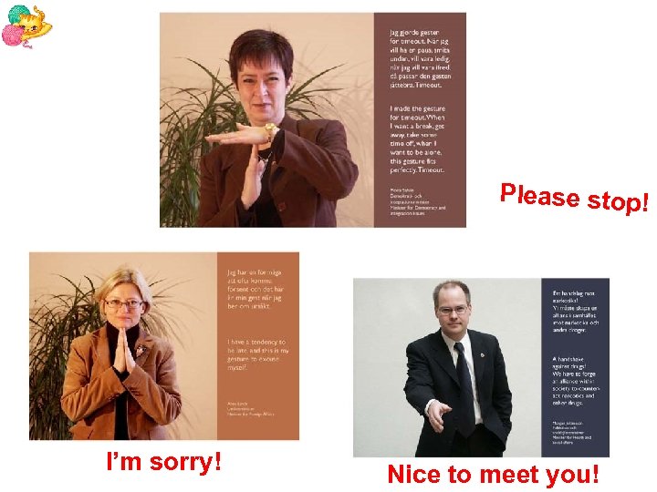 Please stop! I’m sorry! Nice to meet you! 