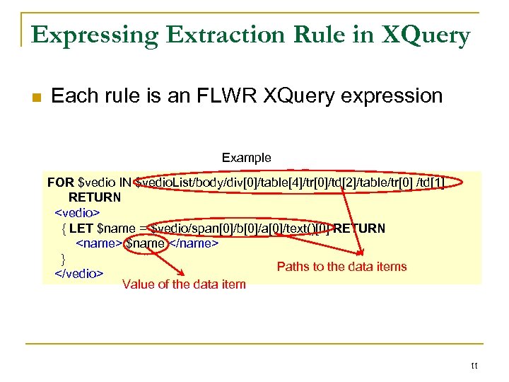 Expressing Extraction Rule in XQuery n Each rule is an FLWR XQuery expression Example