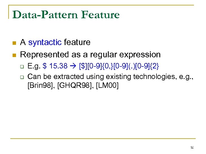 Data-Pattern Feature n n A syntactic feature Represented as a regular expression q q