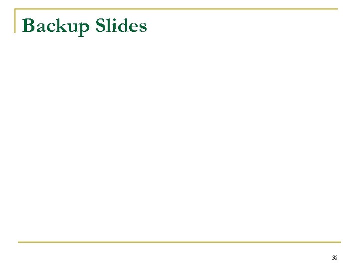 Backup Slides 36 
