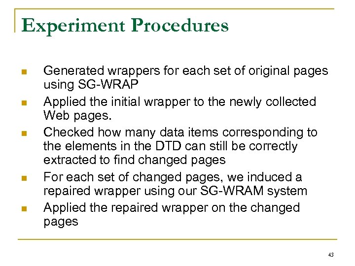 Experiment Procedures n n n Generated wrappers for each set of original pages using