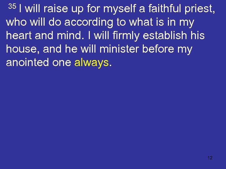  35 I will raise up for myself a faithful priest, who will do