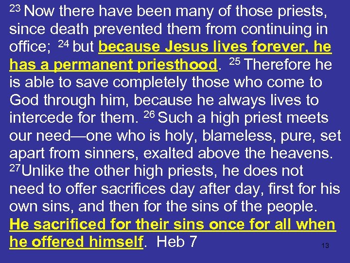 23 Now there have been many of those priests, since death prevented them from