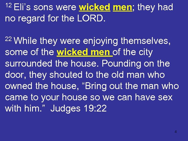12 Eli’s sons were wicked men; they had no regard for the LORD. 22