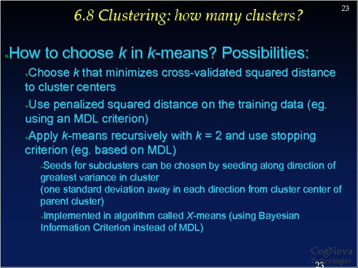 23 6. 8 Clustering: how many clusters? How to choose k in k-means? Possibilities:
